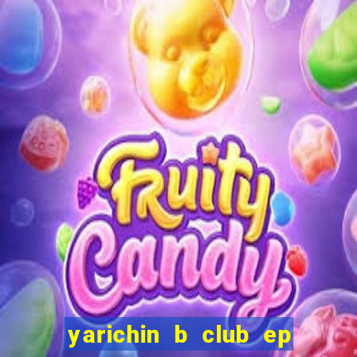 yarichin b club ep 2 dublado