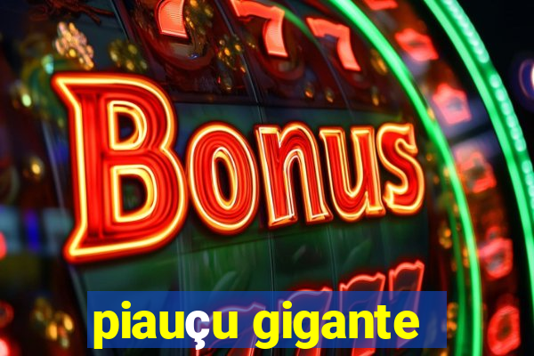 piauçu gigante