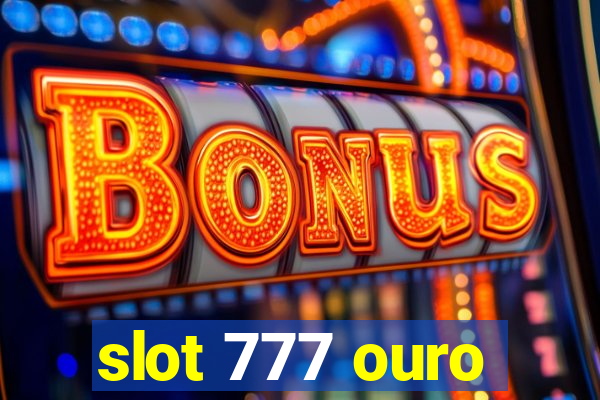 slot 777 ouro