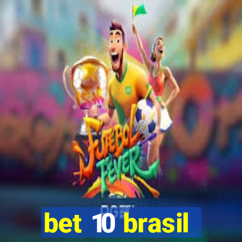 bet 10 brasil