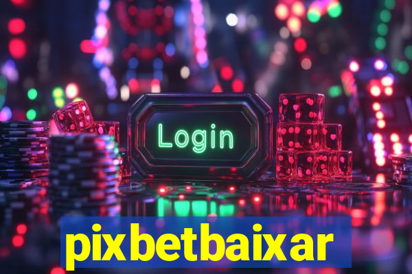 pixbetbaixar