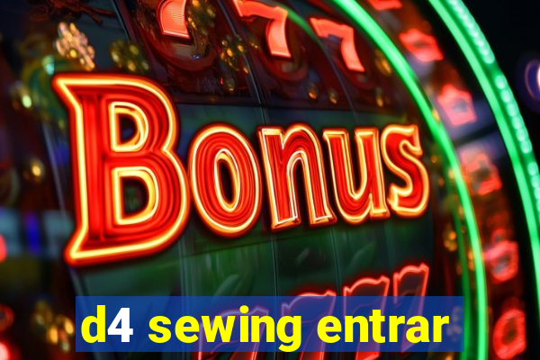 d4 sewing entrar