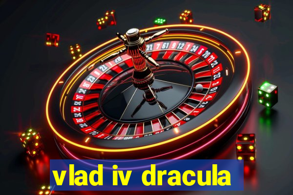 vlad iv dracula