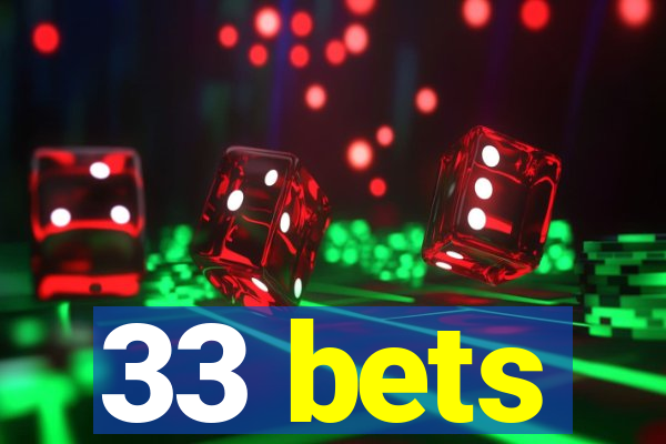 33 bets