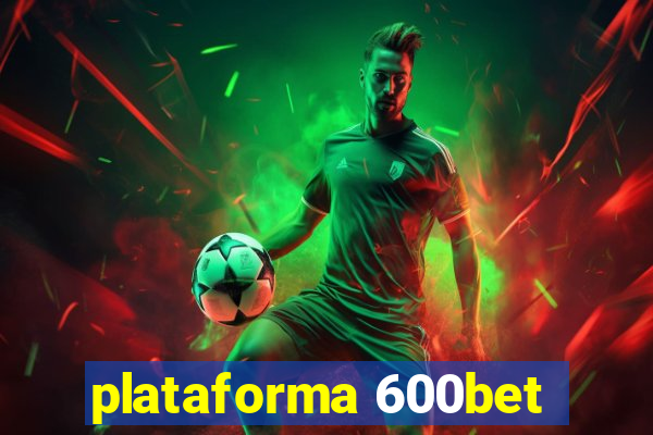 plataforma 600bet