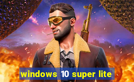 windows 10 super lite