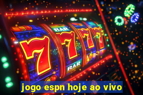 jogo espn hoje ao vivo