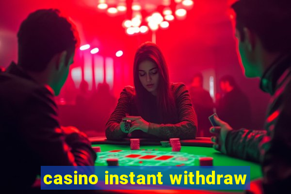 casino instant withdraw