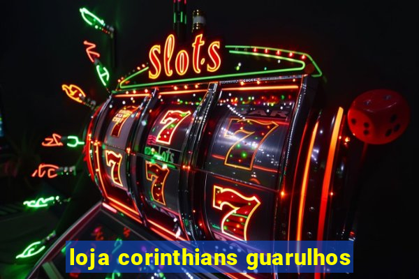 loja corinthians guarulhos