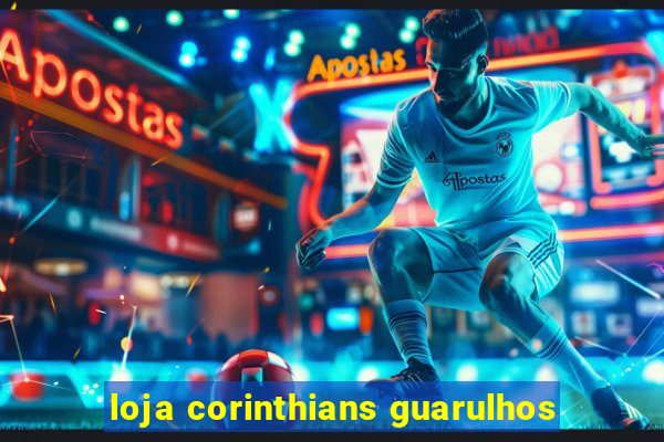 loja corinthians guarulhos