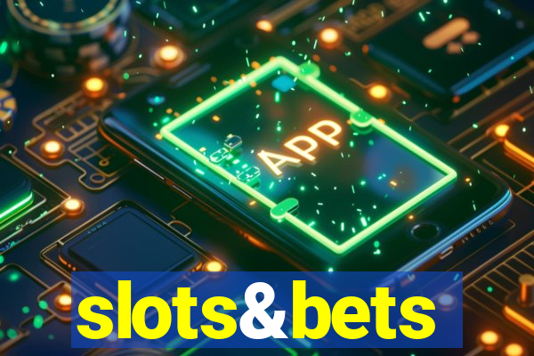 slots&bets