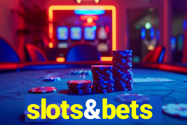 slots&bets