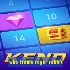 who frame roger rabbit