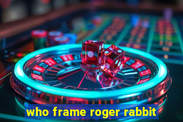 who frame roger rabbit