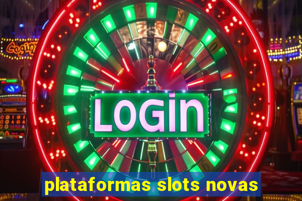 plataformas slots novas