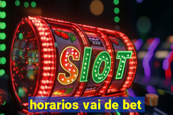 horarios vai de bet