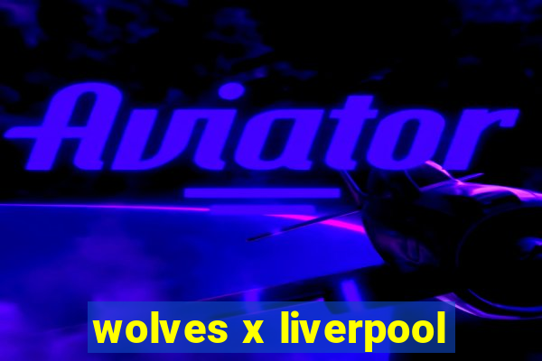 wolves x liverpool