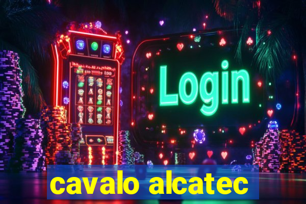 cavalo alcatec