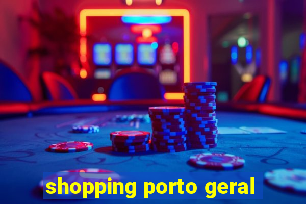 shopping porto geral