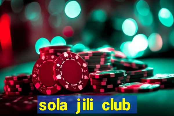 sola jili club casino slot