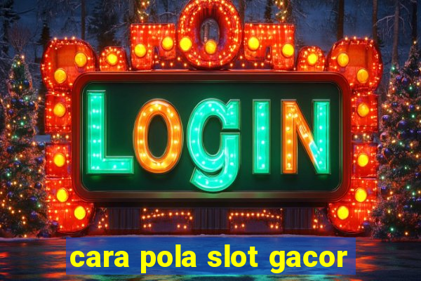 cara pola slot gacor