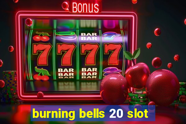 burning bells 20 slot