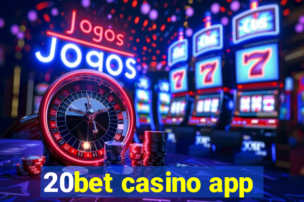 20bet casino app