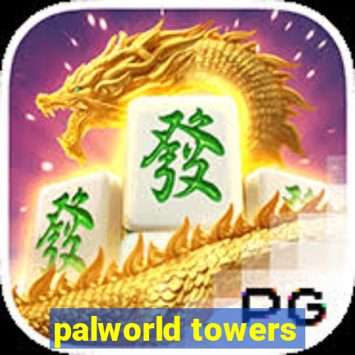 palworld towers