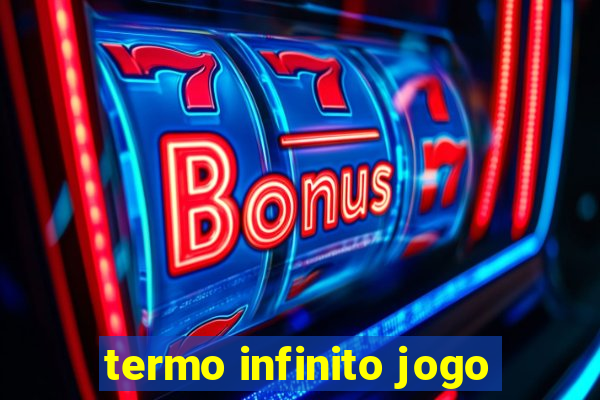 termo infinito jogo