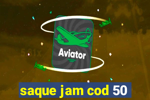 saque jam cod 50