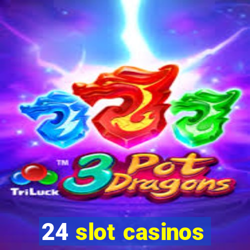 24 slot casinos