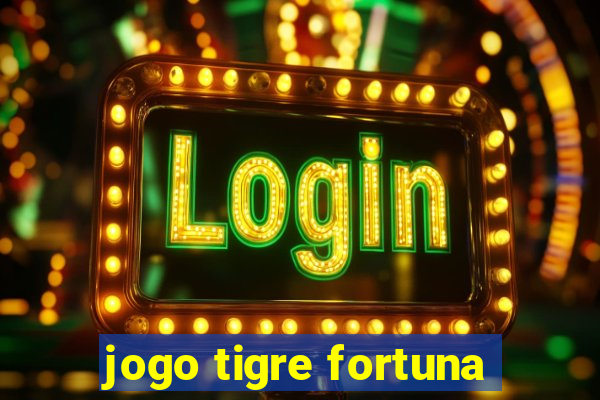 jogo tigre fortuna