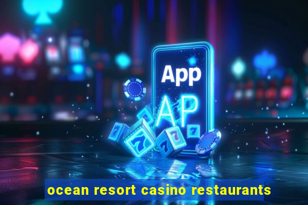 ocean resort casino restaurants