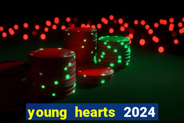 young hearts 2024 onde assistir