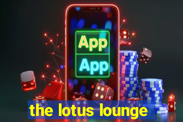 the lotus lounge