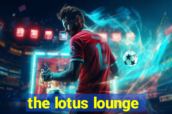 the lotus lounge