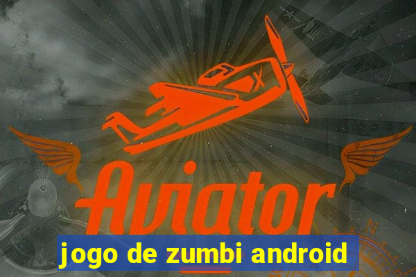 jogo de zumbi android