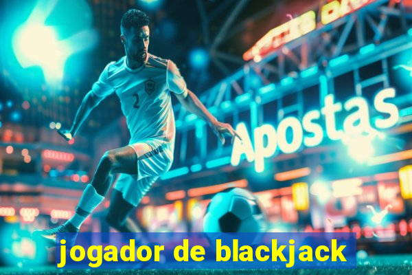 jogador de blackjack