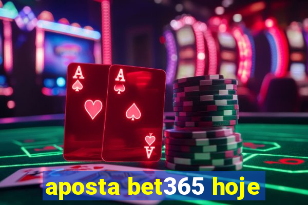 aposta bet365 hoje