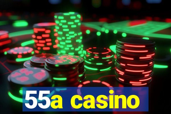 55a casino