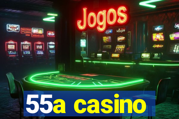 55a casino