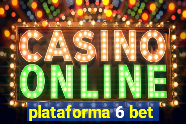 plataforma 6 bet