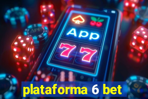 plataforma 6 bet