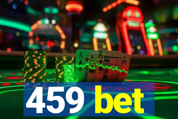 459 bet