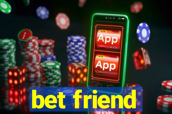 bet friend