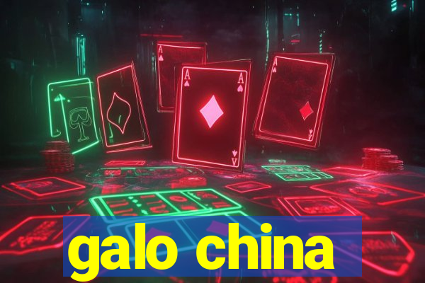 galo china