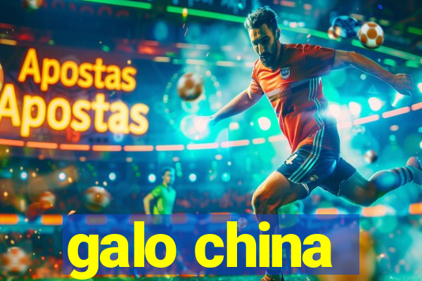 galo china