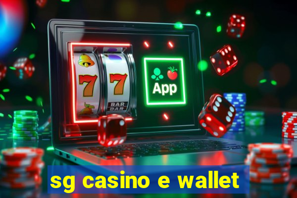 sg casino e wallet