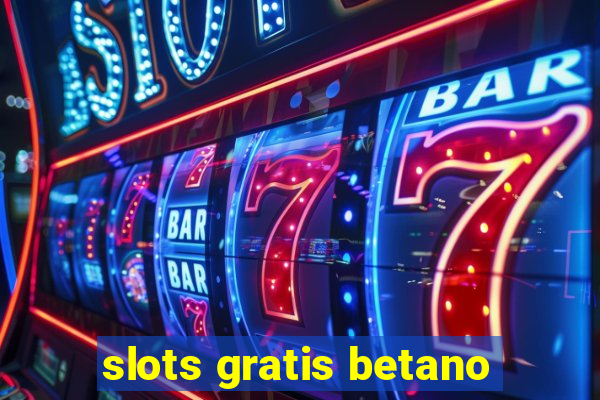 slots gratis betano