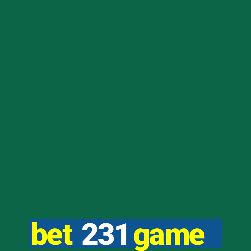 bet 231 game